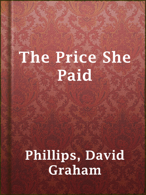 Title details for The Price She Paid by David Graham Phillips - Available